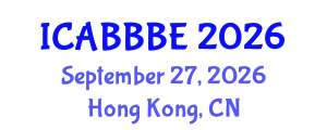 International Conference on Agricultural, Biotechnology, Biological and Biosystems Engineering (ICABBBE) September 27, 2026 - Hong Kong, China