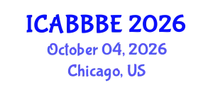 International Conference on Agricultural, Biotechnology, Biological and Biosystems Engineering (ICABBBE) October 04, 2026 - Chicago, United States