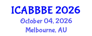 International Conference on Agricultural, Biotechnology, Biological and Biosystems Engineering (ICABBBE) October 04, 2026 - Melbourne, Australia