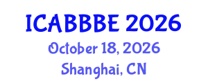 International Conference on Agricultural, Biotechnology, Biological and Biosystems Engineering (ICABBBE) October 18, 2026 - Shanghai, China