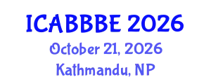 International Conference on Agricultural, Biotechnology, Biological and Biosystems Engineering (ICABBBE) October 21, 2026 - Kathmandu, Nepal