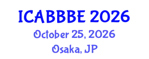 International Conference on Agricultural, Biotechnology, Biological and Biosystems Engineering (ICABBBE) October 25, 2026 - Osaka, Japan
