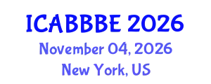 International Conference on Agricultural, Biotechnology, Biological and Biosystems Engineering (ICABBBE) November 04, 2026 - New York, United States