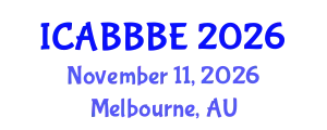 International Conference on Agricultural, Biotechnology, Biological and Biosystems Engineering (ICABBBE) November 11, 2026 - Melbourne, Australia