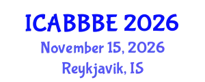 International Conference on Agricultural, Biotechnology, Biological and Biosystems Engineering (ICABBBE) November 15, 2026 - Reykjavik, Iceland