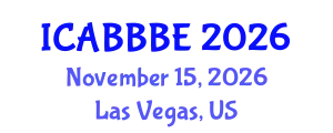 International Conference on Agricultural, Biotechnology, Biological and Biosystems Engineering (ICABBBE) November 15, 2026 - Las Vegas, United States