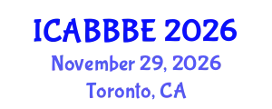 International Conference on Agricultural, Biotechnology, Biological and Biosystems Engineering (ICABBBE) November 29, 2026 - Toronto, Canada