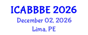 International Conference on Agricultural, Biotechnology, Biological and Biosystems Engineering (ICABBBE) December 02, 2026 - Lima, Peru