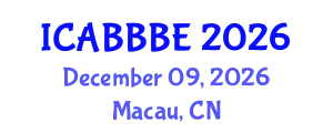 International Conference on Agricultural, Biotechnology, Biological and Biosystems Engineering (ICABBBE) December 09, 2026 - Macau, China