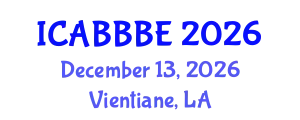 International Conference on Agricultural, Biotechnology, Biological and Biosystems Engineering (ICABBBE) December 13, 2026 - Vientiane, Laos