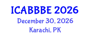 International Conference on Agricultural, Biotechnology, Biological and Biosystems Engineering (ICABBBE) December 30, 2026 - Karachi, Pakistan
