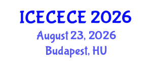 International Conference on Electrical, Computer, Electronics and Communication Engineering (ICECECE) August 23, 2026 - Budapest, Hungary