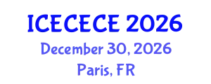 International Conference on Electrical, Computer, Electronics and Communication Engineering (ICECECE) December 30, 2026 - Paris, France
