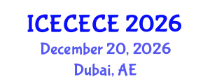 International Conference on Electrical, Computer, Electronics and Communication Engineering (ICECECE) December 20, 2026 - Dubai, United Arab Emirates