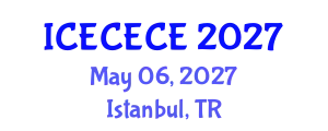 International Conference on Electrical, Computer, Electronics and Communication Engineering (ICECECE) May 06, 2027 - Istanbul, Turkey