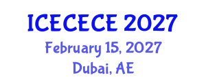 International Conference on Electrical, Computer, Electronics and Communication Engineering (ICECECE) February 15, 2027 - Dubai, United Arab Emirates