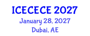 International Conference on Electrical, Computer, Electronics and Communication Engineering (ICECECE) January 28, 2027 - Dubai, United Arab Emirates