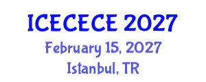 International Conference on Electrical, Computer, Electronics and Communication Engineering (ICECECE) February 15, 2027 - Istanbul, Turkey