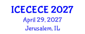 International Conference on Electrical, Computer, Electronics and Communication Engineering (ICECECE) April 29, 2027 - Jerusalem, Israel