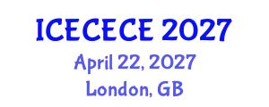 International Conference on Electrical, Computer, Electronics and Communication Engineering (ICECECE) April 22, 2027 - London, United Kingdom
