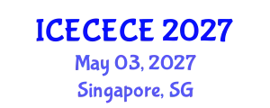 International Conference on Electrical, Computer, Electronics and Communication Engineering (ICECECE) May 03, 2027 - Singapore, Singapore