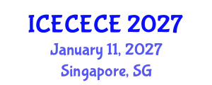 International Conference on Electrical, Computer, Electronics and Communication Engineering (ICECECE) January 11, 2027 - Singapore, Singapore