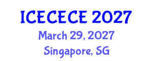 International Conference on Electrical, Computer, Electronics and Communication Engineering (ICECECE) March 29, 2027 - Singapore, Singapore