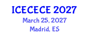 International Conference on Electrical, Computer, Electronics and Communication Engineering (ICECECE) March 25, 2027 - Madrid, Spain