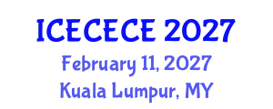 International Conference on Electrical, Computer, Electronics and Communication Engineering (ICECECE) February 11, 2027 - Kuala Lumpur, Malaysia