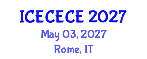International Conference on Electrical, Computer, Electronics and Communication Engineering (ICECECE) May 03, 2027 - Rome, Italy