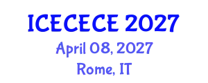 International Conference on Electrical, Computer, Electronics and Communication Engineering (ICECECE) April 08, 2027 - Rome, Italy