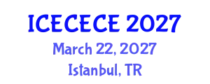 International Conference on Electrical, Computer, Electronics and Communication Engineering (ICECECE) March 22, 2027 - Istanbul, Turkey