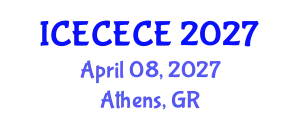 International Conference on Electrical, Computer, Electronics and Communication Engineering (ICECECE) April 08, 2027 - Athens, Greece