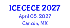 International Conference on Electrical, Computer, Electronics and Communication Engineering (ICECECE) April 05, 2027 - Cancún, Mexico