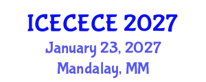 International Conference on Electrical, Computer, Electronics and Communication Engineering (ICECECE) January 23, 2027 - Mandalay, Myanmar