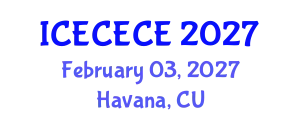 International Conference on Electrical, Computer, Electronics and Communication Engineering (ICECECE) February 03, 2027 - Havana, Cuba