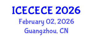 International Conference on Electrical, Computer, Electronics and Communication Engineering (ICECECE) February 02, 2026 - Guangzhou, China