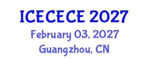 International Conference on Electrical, Computer, Electronics and Communication Engineering (ICECECE) February 03, 2027 - Guangzhou, China