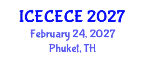 International Conference on Electrical, Computer, Electronics and Communication Engineering (ICECECE) February 24, 2027 - Phuket, Thailand