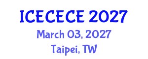 International Conference on Electrical, Computer, Electronics and Communication Engineering (ICECECE) March 03, 2027 - Taipei, Taiwan