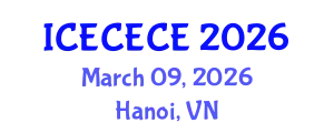 International Conference on Electrical, Computer, Electronics and Communication Engineering (ICECECE) March 09, 2026 - Hanoi, Vietnam