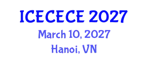 International Conference on Electrical, Computer, Electronics and Communication Engineering (ICECECE) March 10, 2027 - Hanoi, Vietnam