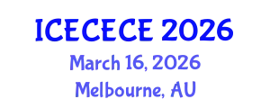 International Conference on Electrical, Computer, Electronics and Communication Engineering (ICECECE) March 16, 2026 - Melbourne, Australia