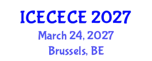 International Conference on Electrical, Computer, Electronics and Communication Engineering (ICECECE) March 24, 2027 - Brussels, Belgium