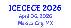 International Conference on Electrical, Computer, Electronics and Communication Engineering (ICECECE) April 06, 2026 - Mexico City, Mexico