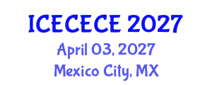 International Conference on Electrical, Computer, Electronics and Communication Engineering (ICECECE) April 03, 2027 - Mexico City, Mexico
