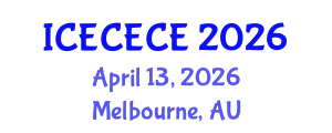 International Conference on Electrical, Computer, Electronics and Communication Engineering (ICECECE) April 13, 2026 - Melbourne, Australia