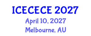 International Conference on Electrical, Computer, Electronics and Communication Engineering (ICECECE) April 10, 2027 - Melbourne, Australia