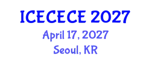 International Conference on Electrical, Computer, Electronics and Communication Engineering (ICECECE) April 17, 2027 - Seoul, Republic of Korea