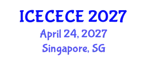 International Conference on Electrical, Computer, Electronics and Communication Engineering (ICECECE) April 24, 2027 - Singapore, Singapore